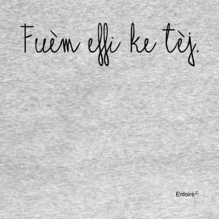 Fuèm teffi ke tèj. T-Shirt